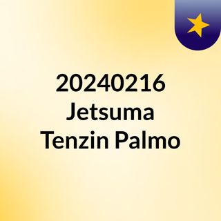 20240216 Jetsuma Tenzin Palmo