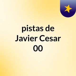 pistas de Javier Cesar 00