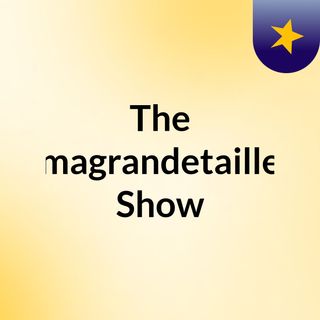 The magrandetaille Show