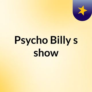 Psycho Billy's show