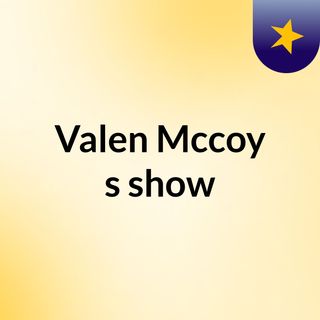 Valen Mccoy's show