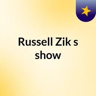 Russell Zik's show