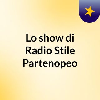 Lo show di Radio Stile Partenopeo