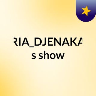 RIA_DJENAKA's show