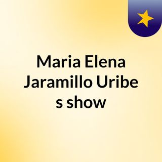 Maria Elena Jaramillo Uribe's show