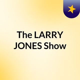 The LARRY JONES Show