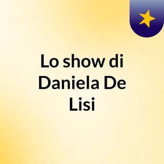 Lo show di Daniela De Lisi