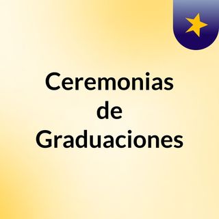 Ceremonias de Graduaciones