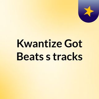 Kwantize Got Beats's tracks