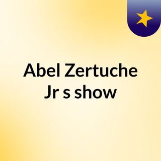 Abel Zertuche Jr's show