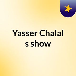 Yasser Chalal's show