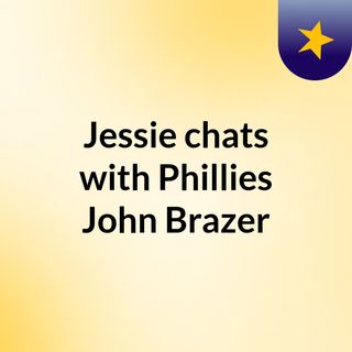 Jessie chats with Phillies' John Brazer