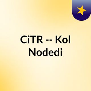 CiTR -- Kol Nodedi