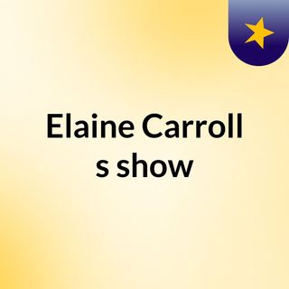 Elaine Carroll's show