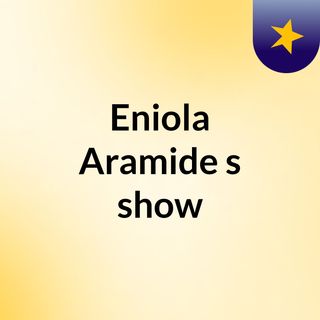 Eniola Aramide's show