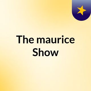 The maurice Show