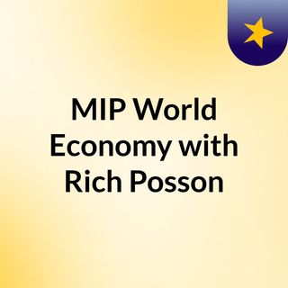 MIP World Economy with Rich Posson