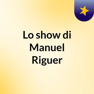 Lo show di Manuel Riguer