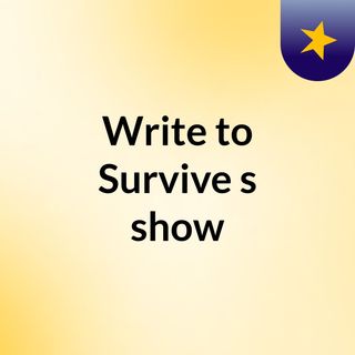 Write to Survive's show