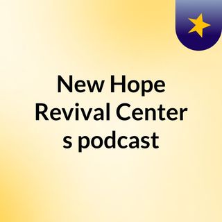 New Hope Revival Center's podcast