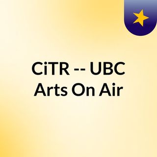 CiTR -- UBC Arts On Air