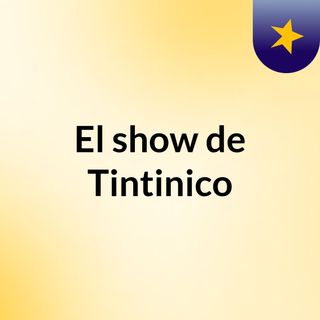 El show de Tintinico