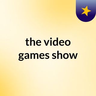 the video games show