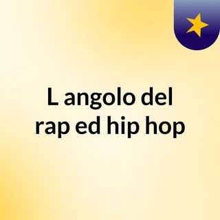 L'angolo del rap ed hip hop