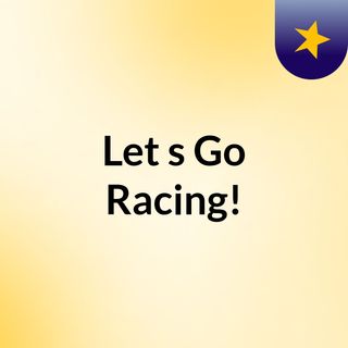 Let's Go Racing!