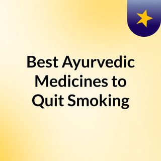 Best Ayurvedic Medicines to Quit Smoking