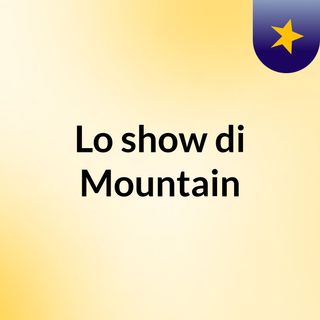 Lo show di Mountain