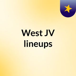 West JV lineups