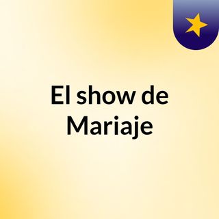El show de Mariaje