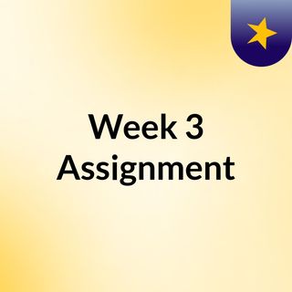Week 3 Assignment