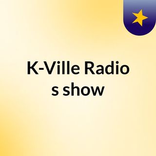 K-Ville Radio's show