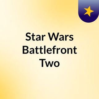 Star Wars Battlefront Two