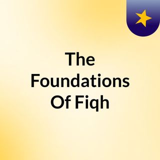 The Foundations Of Fiqh