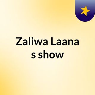 Zaliwa Laana's show