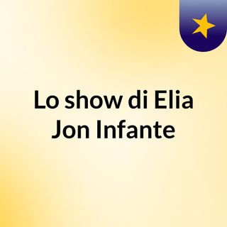 Lo show di Elia Jon Infante