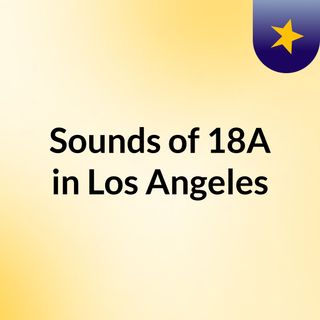Sounds of #18A in Los Angeles