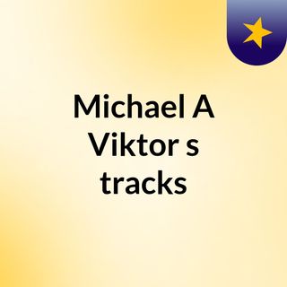 Michael A Viktor's tracks
