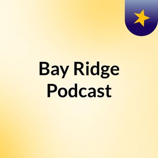 Bay Ridge Podcast