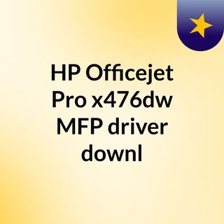Hp Officejet Pro X476dw Driver Download For detail drivers please visit hp official site  here . spreaker