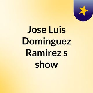 Jose Luis Dominguez Ramirez's show
