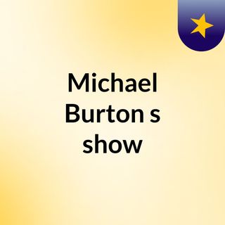 Michael Burton's show
