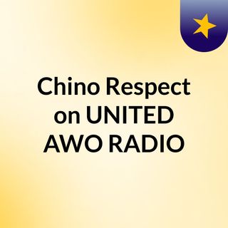 Chino Respect on UNITED AWO RADIO