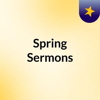 Spring Sermons