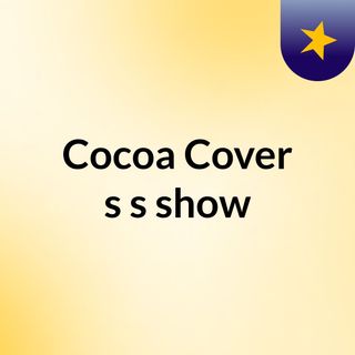 Cocoa Cover's's show
