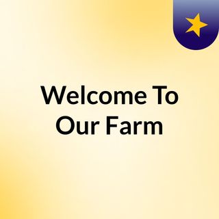 Episodio 1- Welcome To Our Farm