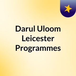 Darul Uloom Leicester Programmes